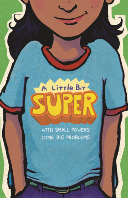 Little Bit Super: With Small Powers Come Big Pr... B0GMZMWBHR Book Cover