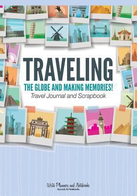 Traveling the Globe and Making Memories! Travel... 1683767780 Book Cover