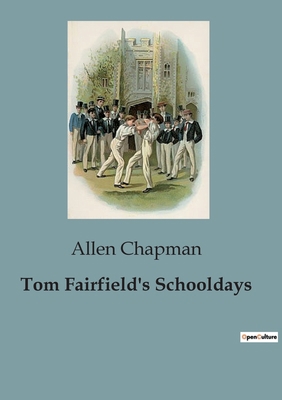 Tom Fairfield's Schooldays B0CCLSGZV3 Book Cover