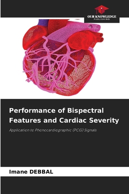 Performance of Bispectral Features and Cardiac ... 6209453635 Book Cover