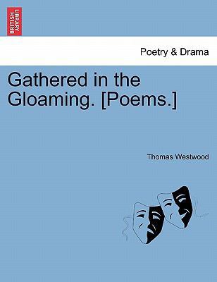 Gathered in the Gloaming. [Poems.] 1241543097 Book Cover