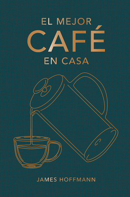 El Mejor Café En Casa [Spanish] 8419043184 Book Cover