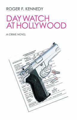 Day Watch at Hollywood: A Crime Novel 145357607X Book Cover