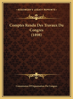Comptes Rendu Des Travaux Du Congres (1898) [French] 1169825192 Book Cover