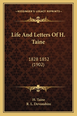 Life And Letters Of H. Taine: 1828 1852 (1902) 1164097113 Book Cover