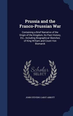 Prussia and the Franco-Prussian War: Containing... 1297965264 Book Cover