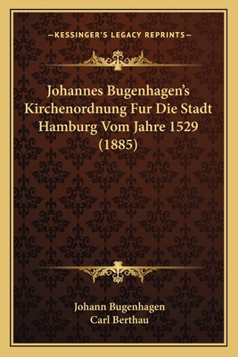 Johannes Bugenhagen's Kirchenordnung Fur Die St... [German] 1168412749 Book Cover