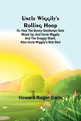 Uncle Wiggily's rolling hoop; Or, How the bunny... 9362098644 Book Cover