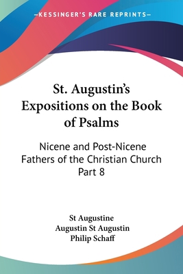 St. Augustin's Expositions on the Book of Psalm... 076618398X Book Cover