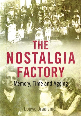 The Nostalgia Factory: Memory, Time and Ageing 0300205392 Book Cover