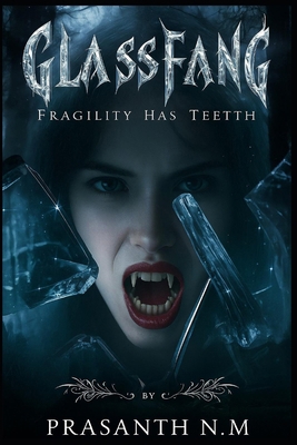 Glassfang: Fragility Has Teeth B0FSWFHC7K Book Cover