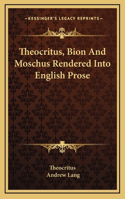 Theocritus, Bion and Moschus Rendered Into Engl... 1163362042 Book Cover