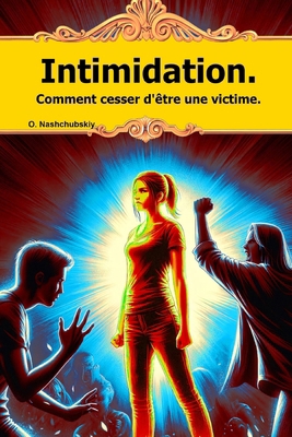 Intimidation. Comment cesser d'être une victime. [French] B0CZ77FRQN Book Cover