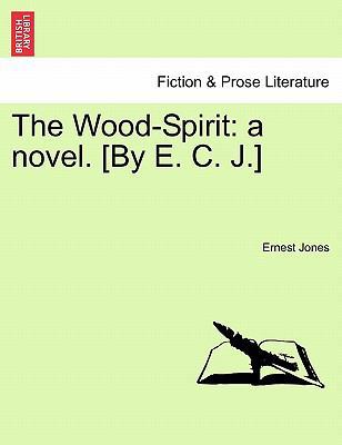 The Wood-Spirit: A Novel. [By E. C. J.] 1241232393 Book Cover