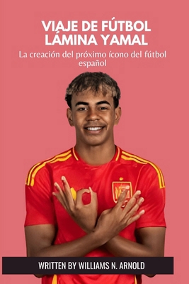 Viaje de Fútbol Lámina Yamal: La creación del p... [Spanish]            Book Cover