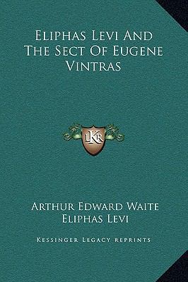 Eliphas Levi And The Sect Of Eugene Vintras 1169159389 Book Cover