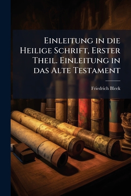Einleitung in die Heilige Schrift, Erster Theil... [German] 1149800828 Book Cover