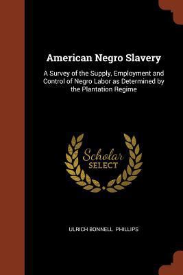 American Negro Slavery: A Survey of the Supply,... 1374897612 Book Cover