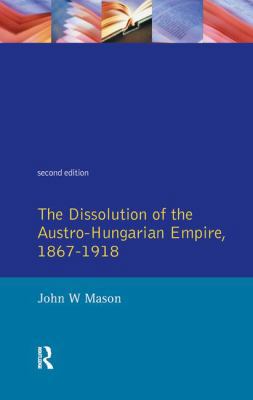 The Dissolution of the Austro-Hungarian Empire,... 1138161454 Book Cover