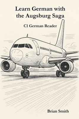 Learn German with the Augsburg Saga - C1 German... B0GK9BQK8J Book Cover
