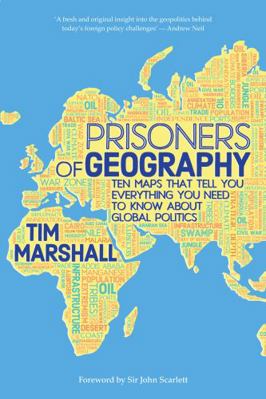 Prisoners of Geography: Ten Maps That Tell You ... 1783961414 Book Cover