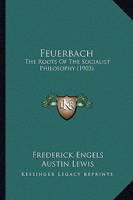 Feuerbach: The Roots Of The Socialist Philosoph... 1165416328 Book Cover