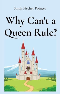 Why Can't a Queen Rule? B0CTBMJTG8 Book Cover