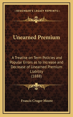 Unearned Premium: A Treatise on Term Policies a... 1168764203 Book Cover