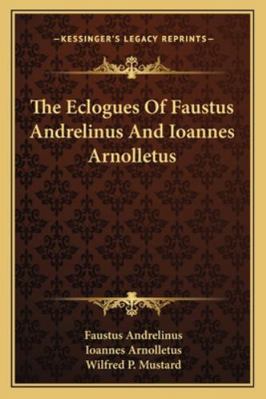 The Eclogues of Faustus Andrelinus and Ioannes ... 1163257702 Book Cover