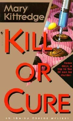 Kill or Cure: An Edwina Crusoe Mystery B001NRHRGO Book Cover