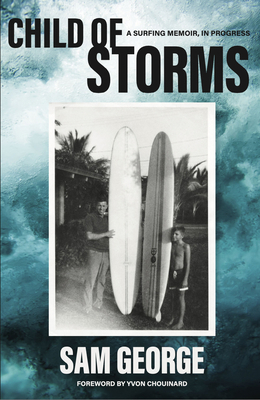 Child of Storms: A Surfing Memoir in Progress 1962603237 Book Cover