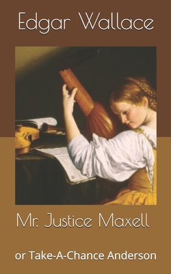 Mr. Justice Maxell or Take-A-Chance Anderson 167659051X Book Cover
