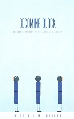 Becoming Black: Creating Identity in the Africa... 0822332116 Book Cover