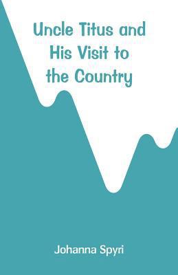 Uncle Titus and His Visit to the Country 9353293618 Book Cover