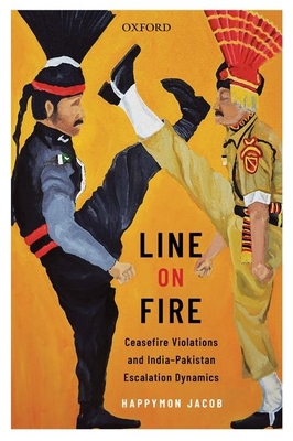 Line on Fire: Ceasefire Violations and India-Pa... 0199489890 Book Cover