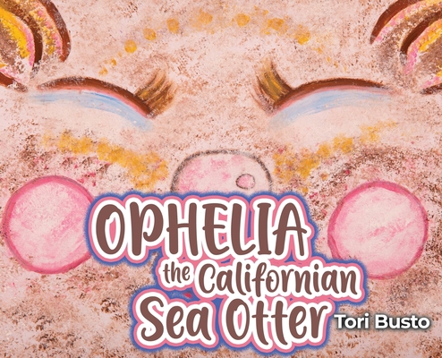 Ophelia the Californian Sea Otter B0BL2M69PP Book Cover