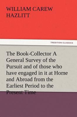 The Book-Collector A General Survey of the Purs... 3847222880 Book Cover