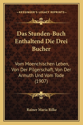 Das Stunden-Buch Enthaltend Die Drei Bucher: Vo... [German] 1167460715 Book Cover