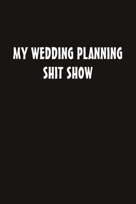 My Wedding Planning Shit Show 1689830646 Book Cover