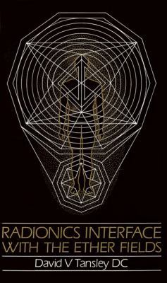 Radionics Interface with the Ether Fields B0075KYLE4 Book Cover