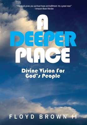 A Deeper Place: Divine Vision for God's People B0CTXKLW1H Book Cover