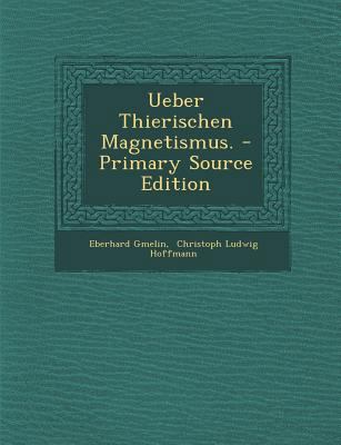 Ueber Thierischen Magnetismus. - Primary Source... [German] 1294573314 Book Cover