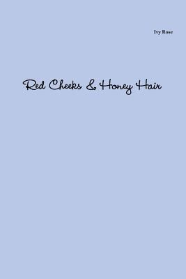 Red Cheeks & Honey Hair 1365826929 Book Cover