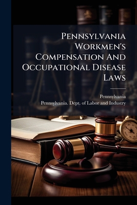 Pennsylvania Workmen's Compensation And Occupat... 1275236170 Book Cover