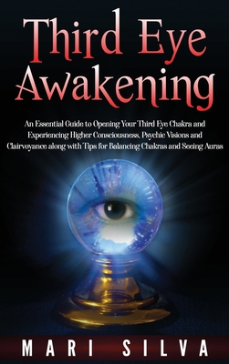 Third Eye Awakening: An Essential Guide to Open... 1952559065 Book Cover