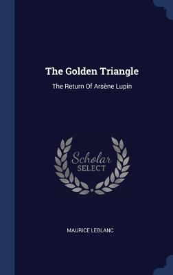 The Golden Triangle: The Return Of Arsène Lupin 1340501597 Book Cover