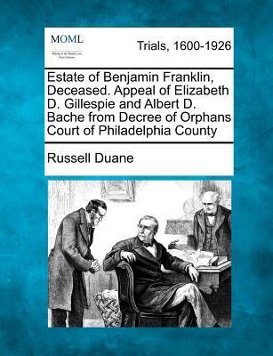 Estate of Benjamin Franklin, Deceased. Appeal o... 1275080359 Book Cover