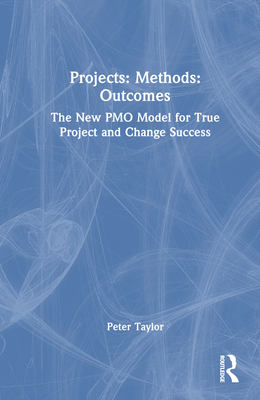 Projects: Methods: Outcomes: The New PMO Model ... 1032387327 Book Cover