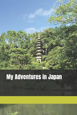 My Adventures in Japan Travel Journal B09GCTCBZG Book Cover