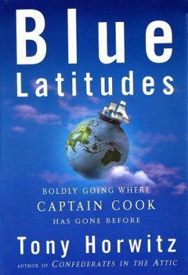 Blue Latitudes: Boldly Going Where Captain Cook... 0805065415 Book Cover